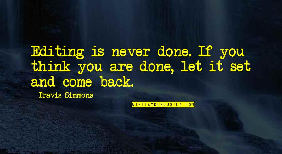 Pullos Name Quotes By Travis Simmons: Editing is never done. If you think you