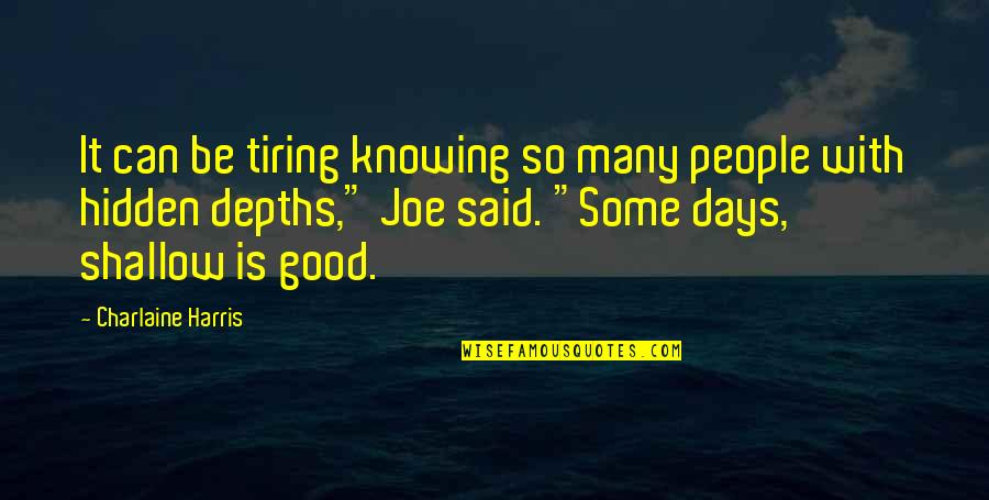 Pullosity Quotes By Charlaine Harris: It can be tiring knowing so many people Pullosity Quotes By Charlaine Harris: It can be tiring knowing so many people
