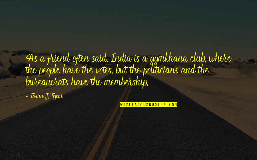 Pullovers With Dumbbells Quotes By Tarun J. Tejpal: As a friend often said, India is a Pullovers With Dumbbells Quotes By Tarun J. Tejpal: As a friend often said, India is a