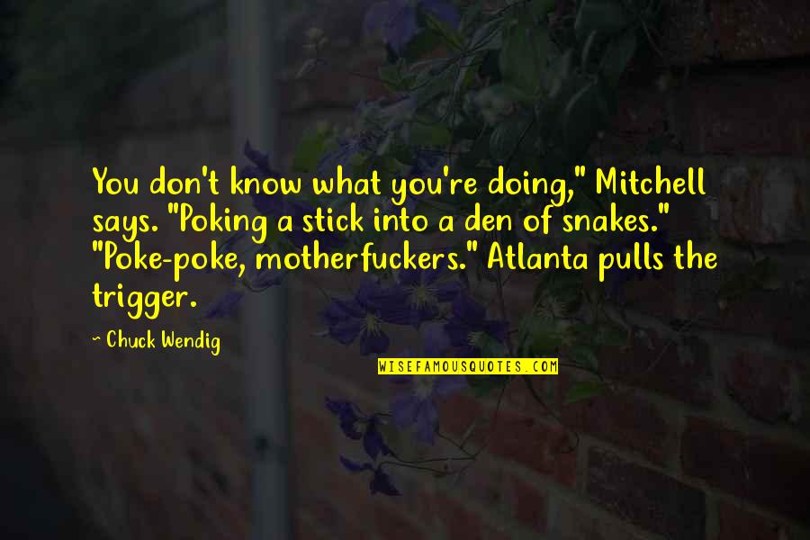 Pulls Quotes By Chuck Wendig: You don't know what you're doing," Mitchell says.