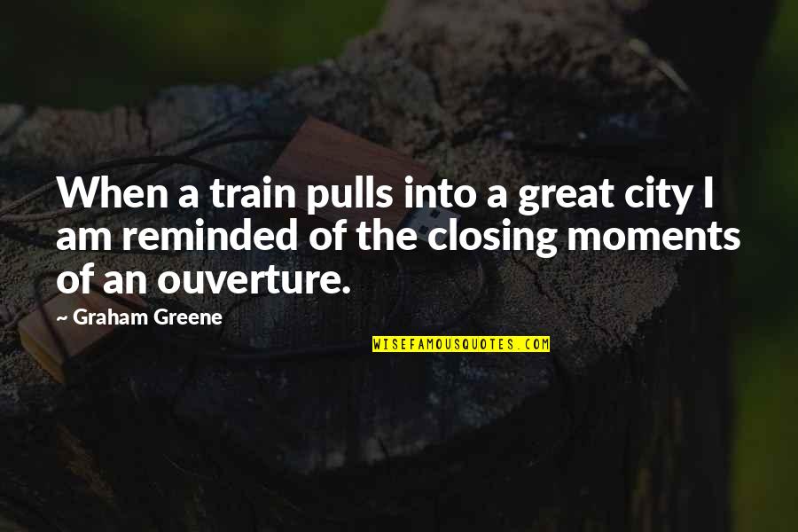 Pulls Quotes By Graham Greene: When a train pulls into a great city