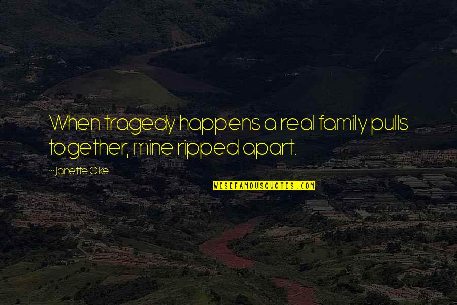 Pulls Quotes By Janette Oke: When tragedy happens a real family pulls together,