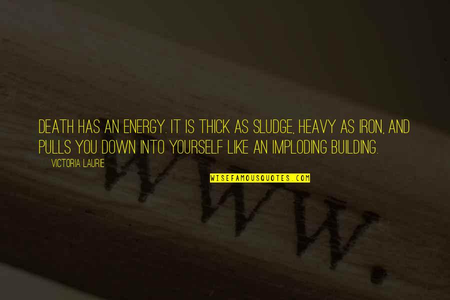 Pulls Quotes By Victoria Laurie: Death has an energy. It is thick as