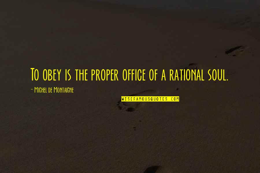 Pulmonary Test Quotes By Michel De Montaigne: To obey is the proper office of a