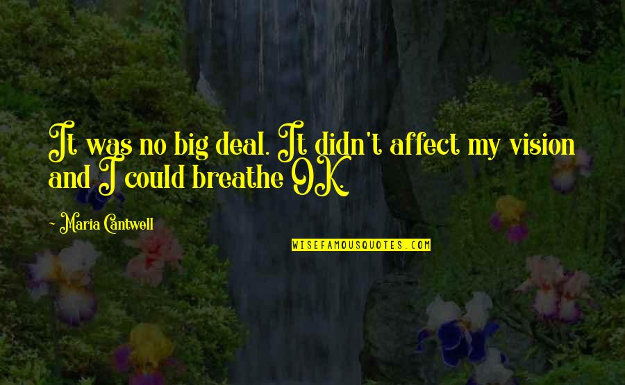 Puloun Quotes By Maria Cantwell: It was no big deal. It didn't affect