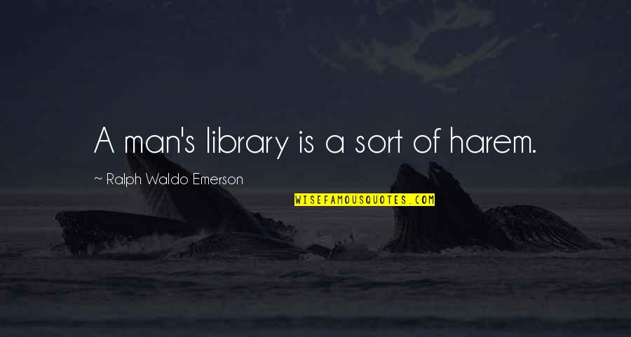 Pulp Fiction Best Movie Quotes By Ralph Waldo Emerson: A man's library is a sort of harem.