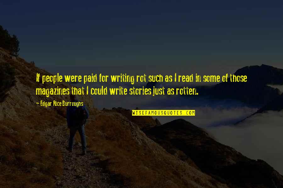 Pulp Fiction Best Quotes By Edgar Rice Burroughs: If people were paid for writing rot such Pulp Fiction Best Quotes By Edgar Rice Burroughs: If people were paid for writing rot such