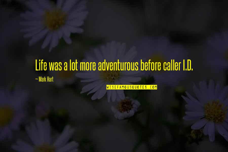 Pulp Fiction Captain Koons Quotes By Mark Hart: Life was a lot more adventurous before caller