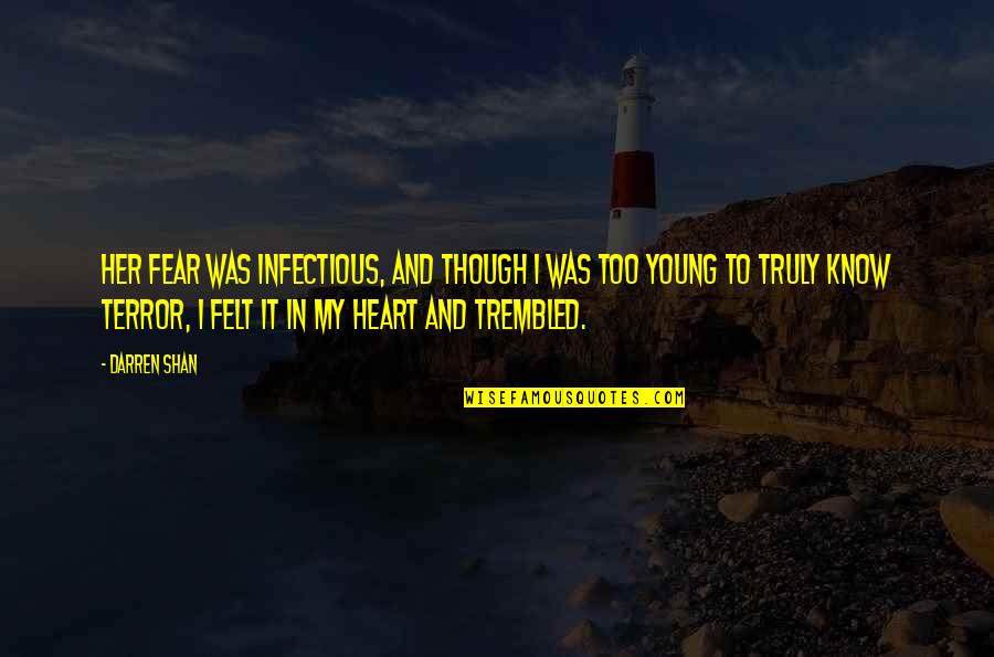 Pulp Fiction Comfortable Silence Quote Quotes By Darren Shan: Her fear was infectious, and though I was Pulp Fiction Comfortable Silence Quote Quotes By Darren Shan: Her fear was infectious, and though I was