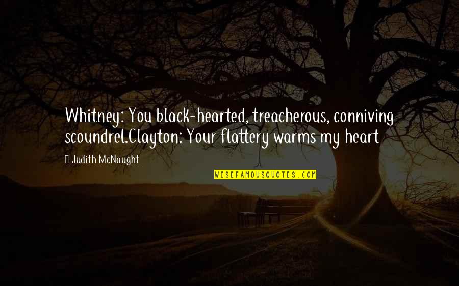Pulp Fiction Funny Quotes By Judith McNaught: Whitney: You black-hearted, treacherous, conniving scoundrel.Clayton: Your flattery Pulp Fiction Funny Quotes By Judith McNaught: Whitney: You black-hearted, treacherous, conniving scoundrel.Clayton: Your flattery