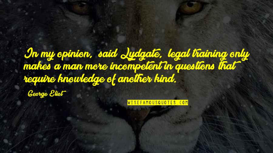 Pulp Fiction Hamburger Quotes By George Eliot: In my opinion," said Lydgate, "legal training only Pulp Fiction Hamburger Quotes By George Eliot: In my opinion," said Lydgate, "legal training only
