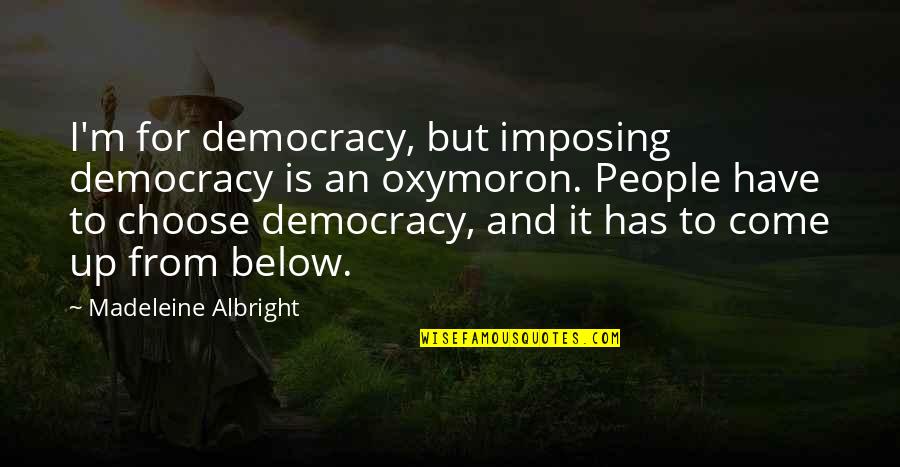 Pulp Fiction Hamburger Quotes By Madeleine Albright: I'm for democracy, but imposing democracy is an