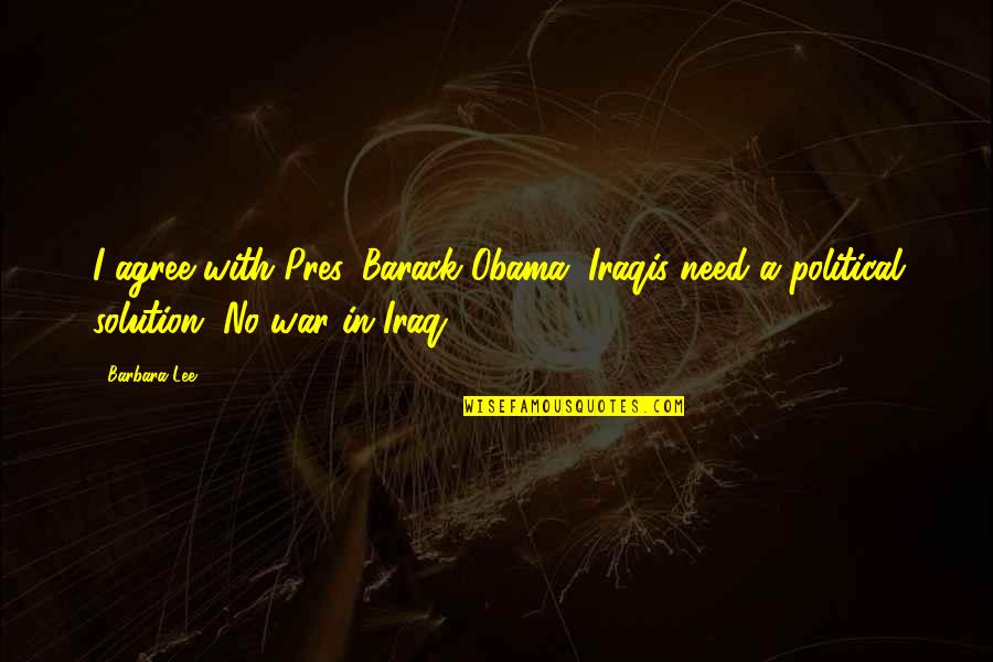 Pulp Fiction Marsellus Quotes By Barbara Lee: I agree with Pres. Barack Obama, Iraqis need