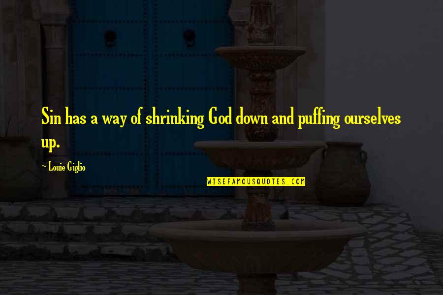 Pulp Fiction Meme Quotes By Louie Giglio: Sin has a way of shrinking God down