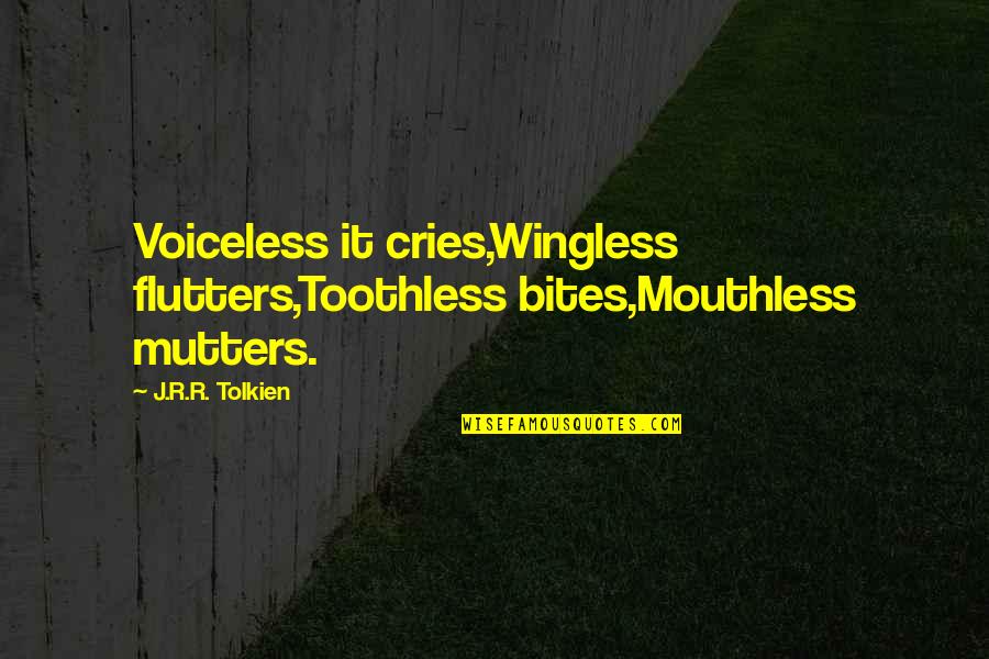 Pulp Fiction Overdose Scene Quotes By J.R.R. Tolkien: Voiceless it cries,Wingless flutters,Toothless bites,Mouthless mutters.