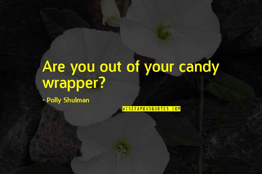 Pulp Fiction Overdose Scene Quotes By Polly Shulman: Are you out of your candy wrapper?