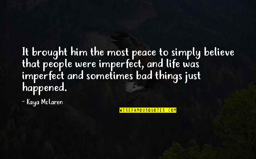Pulp Fiction Quotes By Kaya McLaren: It brought him the most peace to simply