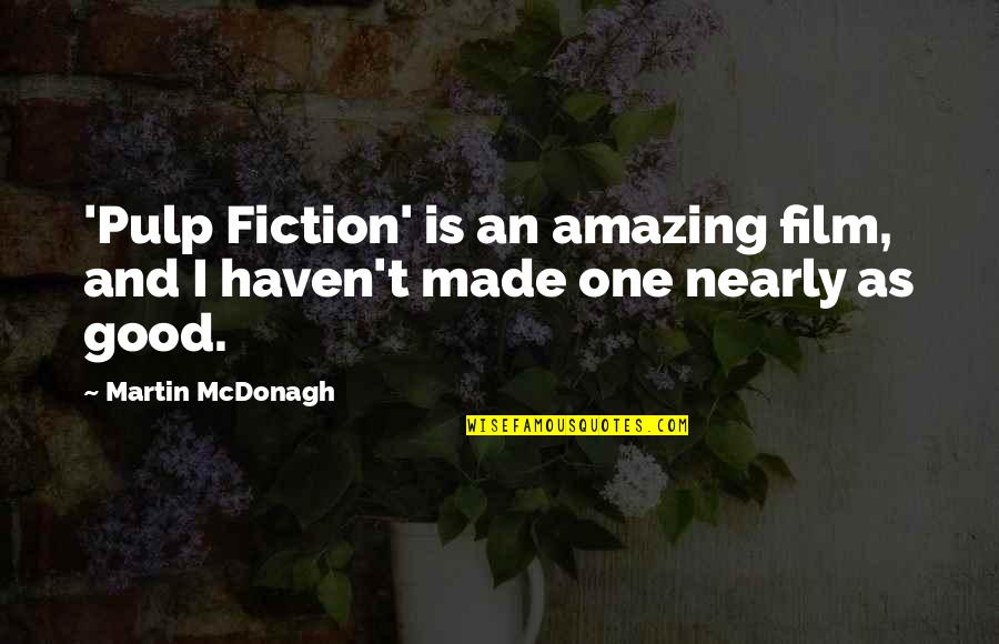 Pulp Fiction Quotes By Martin McDonagh: 'Pulp Fiction' is an amazing film, and I