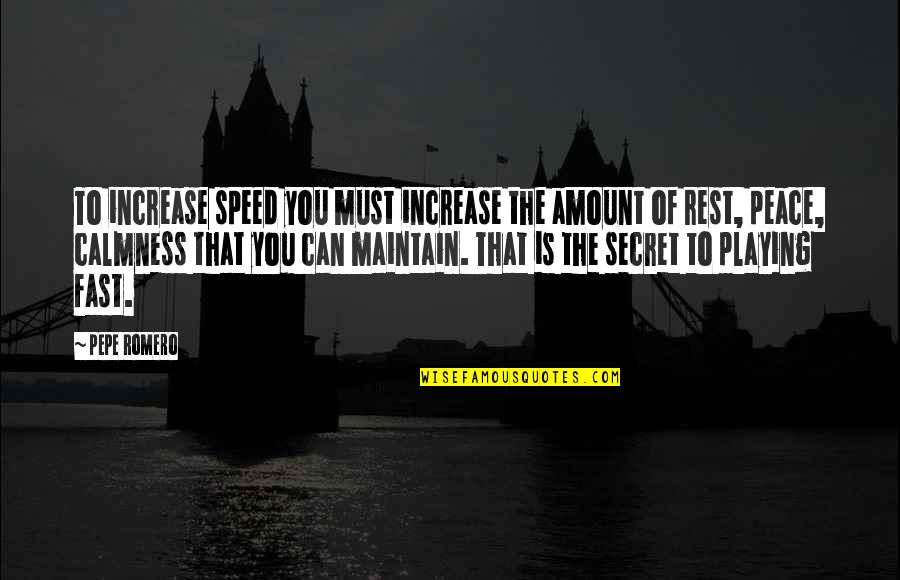 Pulp Magazine Quotes By Pepe Romero: To increase speed you must increase the amount Pulp Magazine Quotes By Pepe Romero: To increase speed you must increase the amount