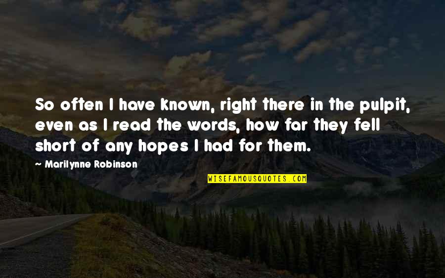 Pulpit's Quotes By Marilynne Robinson: So often I have known, right there in
