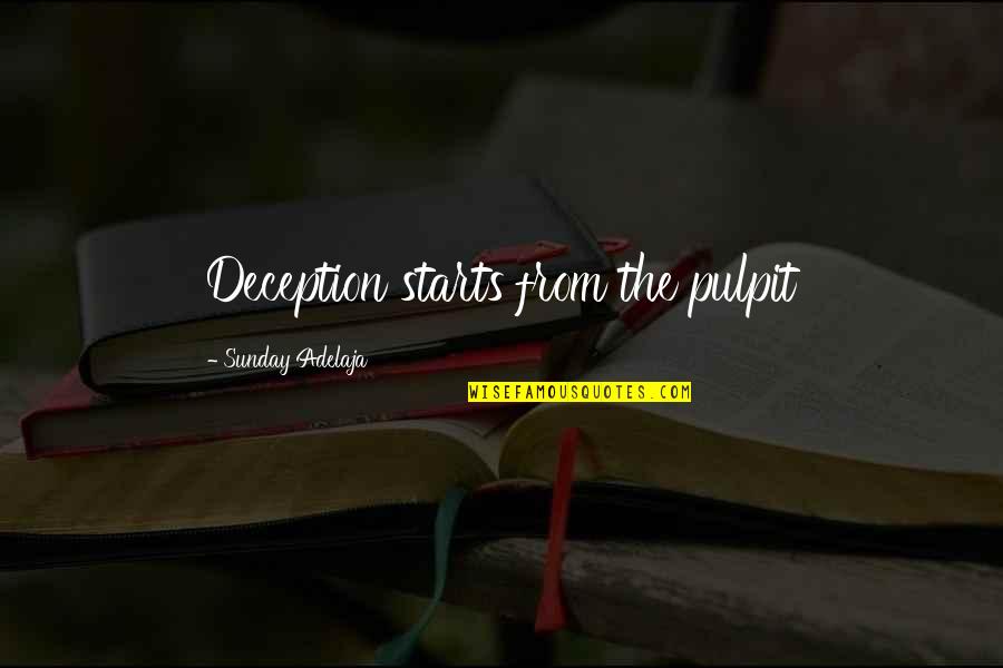 Pulpit's Quotes By Sunday Adelaja: Deception starts from the pulpit