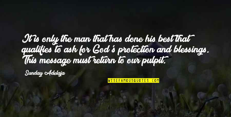 Pulpit's Quotes By Sunday Adelaja: It is only the man that has done