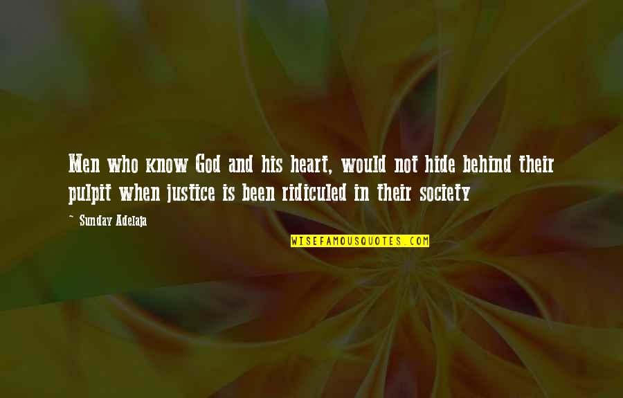 Pulpit's Quotes By Sunday Adelaja: Men who know God and his heart, would