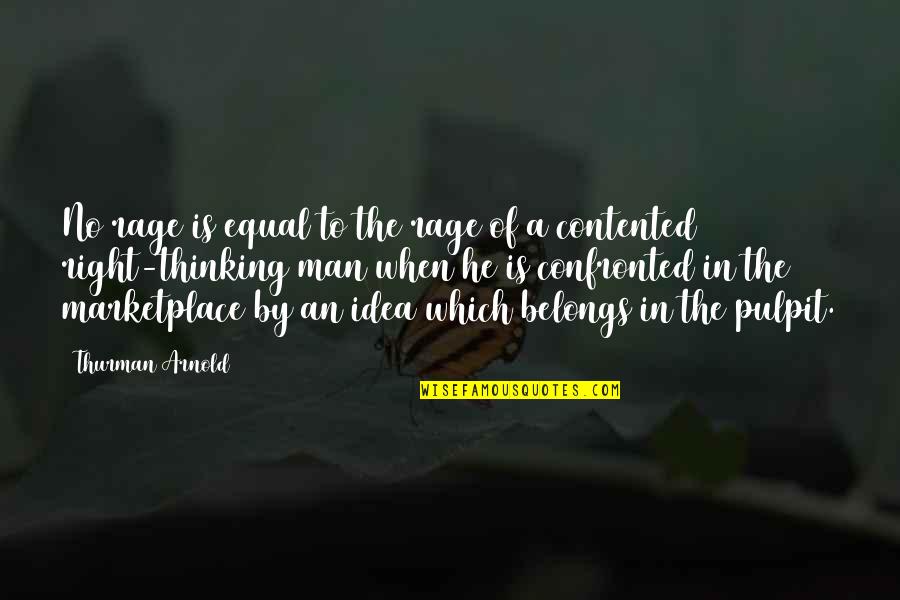 Pulpit's Quotes By Thurman Arnold: No rage is equal to the rage of