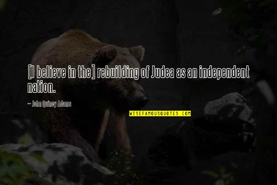 Pulpo Al Quotes By John Quincy Adams: [I believe in the] rebuilding of Judea as