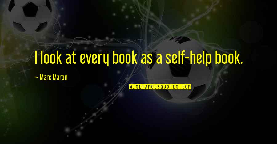 Pulpstuffs Quotes By Marc Maron: I look at every book as a self-help