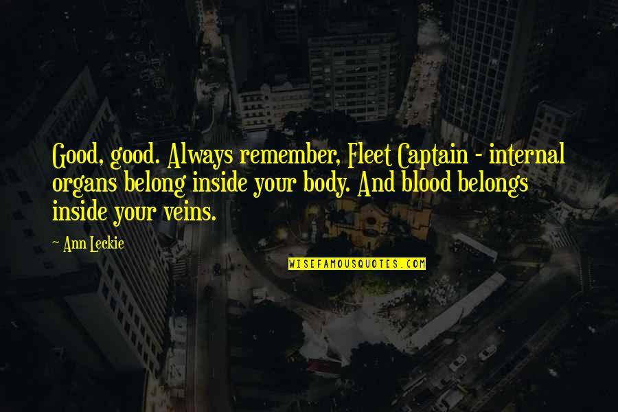 Pulpwood Logging Quotes By Ann Leckie: Good, good. Always remember, Fleet Captain - internal