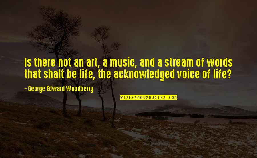 Pulpwood Trees Quotes By George Edward Woodberry: Is there not an art, a music, and Pulpwood Trees Quotes By George Edward Woodberry: Is there not an art, a music, and