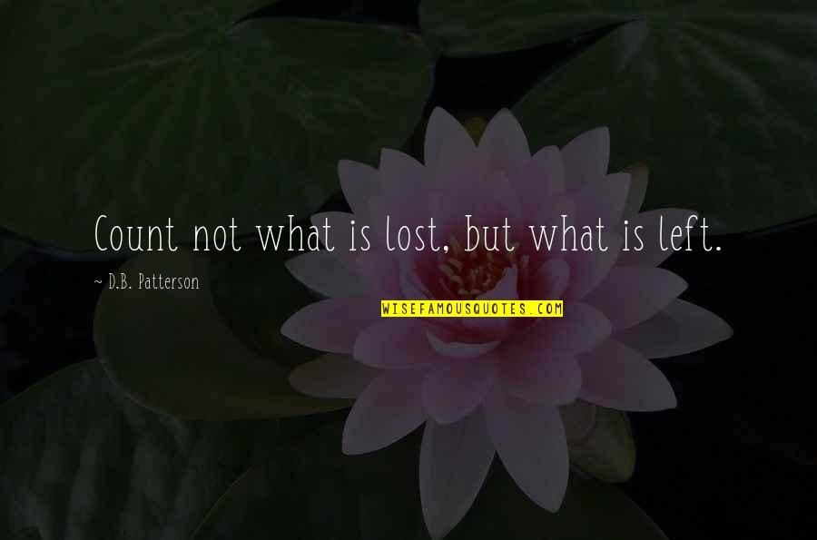 Pulsante Sinonimos Quotes By D.B. Patterson: Count not what is lost, but what is Pulsante Sinonimos Quotes By D.B. Patterson: Count not what is lost, but what is