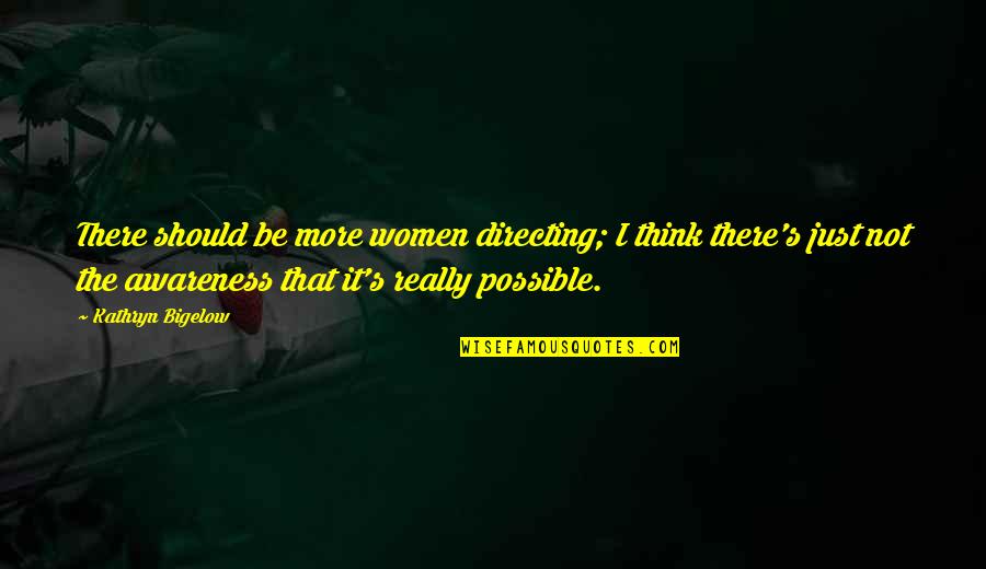 Pulsante Sinonimos Quotes By Kathryn Bigelow: There should be more women directing; I think Pulsante Sinonimos Quotes By Kathryn Bigelow: There should be more women directing; I think