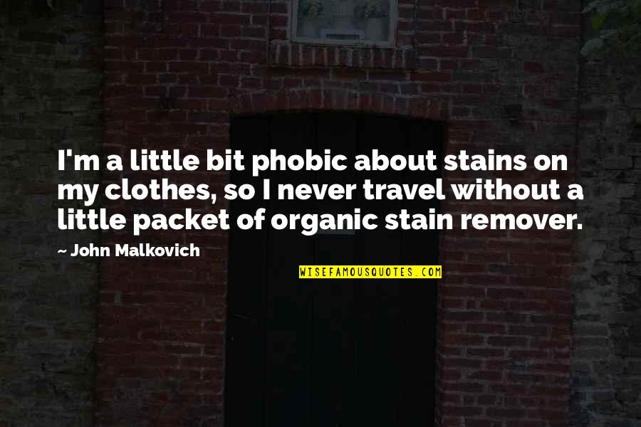 Pulsar Bike Quotes By John Malkovich: I'm a little bit phobic about stains on Pulsar Bike Quotes By John Malkovich: I'm a little bit phobic about stains on