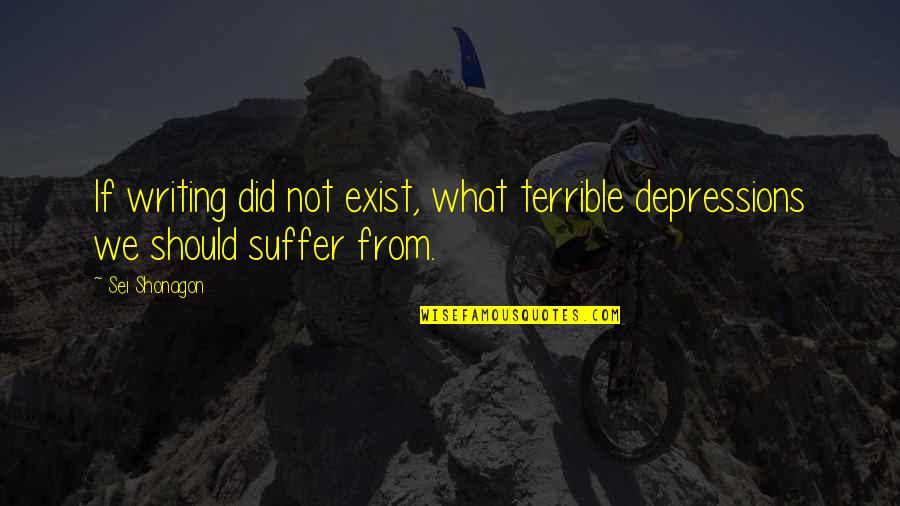 Pulsars Stars Quotes By Sei Shonagon: If writing did not exist, what terrible depressions