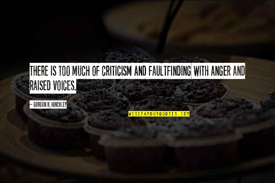 Pulse Nightclub Quotes By Gordon B. Hinckley: There is too much of criticism and faultfinding