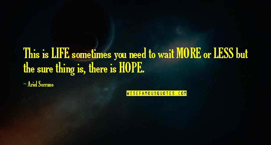 Pulseras Rojas Quotes By Ariel Serrano: This is LIFE sometimes you need to wait Pulseras Rojas Quotes By Ariel Serrano: This is LIFE sometimes you need to wait