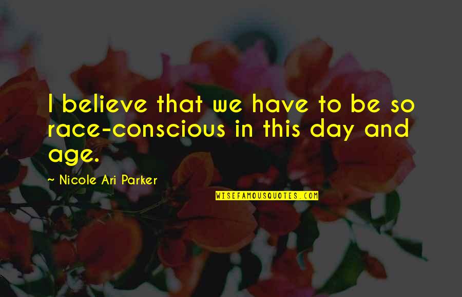Pulseras Rojas Quotes By Nicole Ari Parker: I believe that we have to be so Pulseras Rojas Quotes By Nicole Ari Parker: I believe that we have to be so