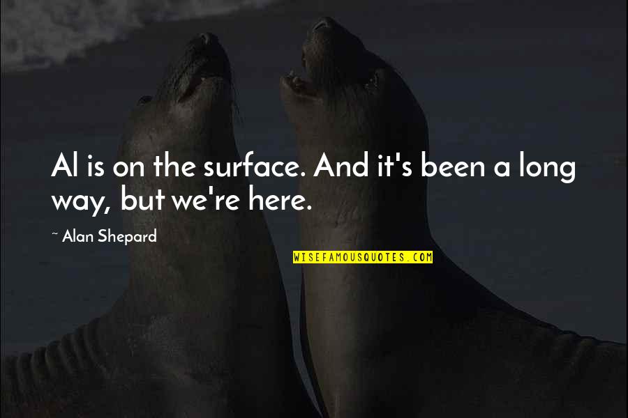 Pulsifer Hampton Quotes By Alan Shepard: Al is on the surface. And it's been