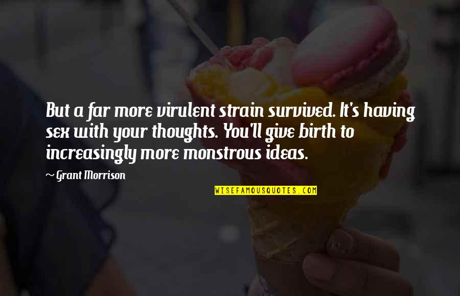 Pulsifer Hampton Quotes By Grant Morrison: But a far more virulent strain survived. It's