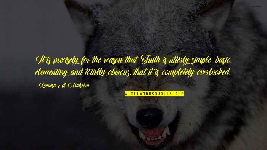 Pulso Arterial Quotes By Ramesh S Balsekar: It is precisely for the reason that Truth Pulso Arterial Quotes By Ramesh S Balsekar: It is precisely for the reason that Truth
