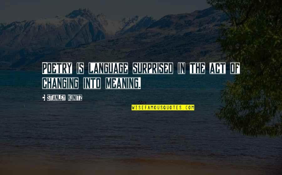 Pulverizador Jacto Quotes By Stanley Kunitz: Poetry is language surprised in the act of Pulverizador Jacto Quotes By Stanley Kunitz: Poetry is language surprised in the act of