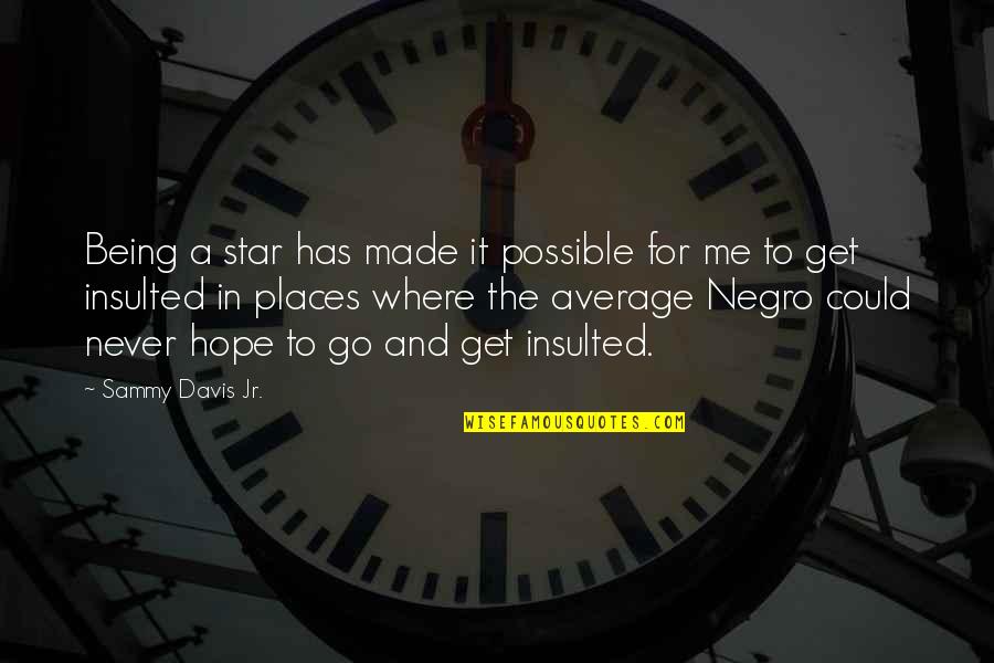 Pulvers Briars Quotes By Sammy Davis Jr.: Being a star has made it possible for Pulvers Briars Quotes By Sammy Davis Jr.: Being a star has made it possible for