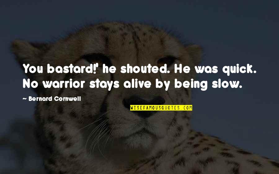 Pulvertaft Hand Quotes By Bernard Cornwell: You bastard!' he shouted. He was quick. No