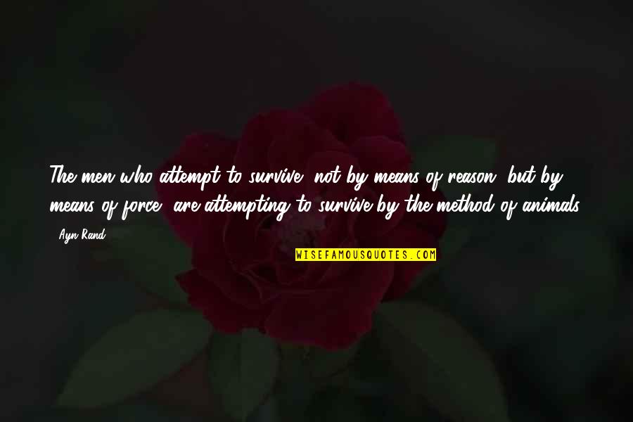Pulvirenti Catania Quotes By Ayn Rand: The men who attempt to survive, not by