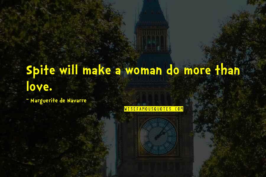 Pumayana Tapestry Quotes By Marguerite De Navarre: Spite will make a woman do more than