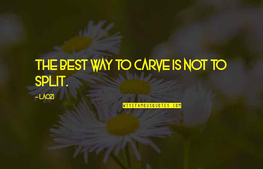Pummelled Cody Quotes By Laozi: The best way to carve is not to
