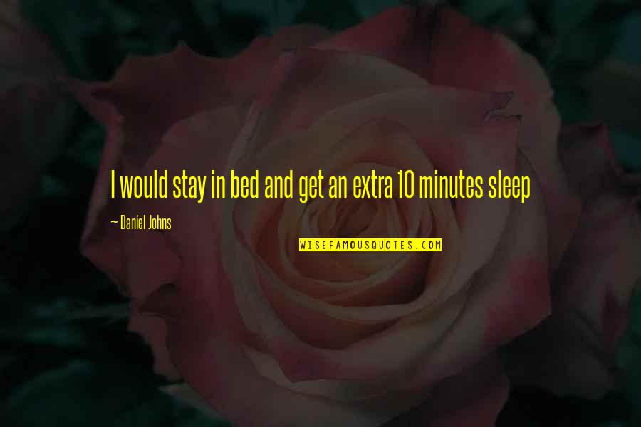Pummelo Quotes By Daniel Johns: I would stay in bed and get an Pummelo Quotes By Daniel Johns: I would stay in bed and get an