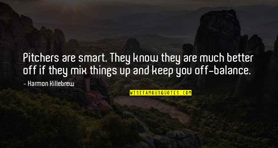 Pummill Print Quotes By Harmon Killebrew: Pitchers are smart. They know they are much Pummill Print Quotes By Harmon Killebrew: Pitchers are smart. They know they are much